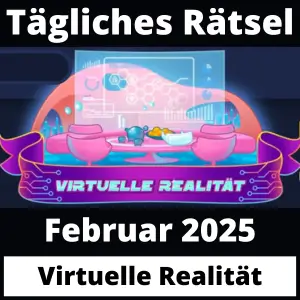 Tägliches Rätsel Februar 2025 Virtuelle Realität