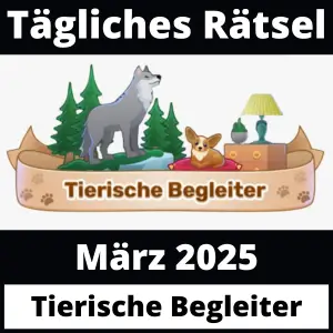 Tägliches Rätsel März 2025 Tierische Begleiter